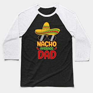 nacho average dad Baseball T-Shirt